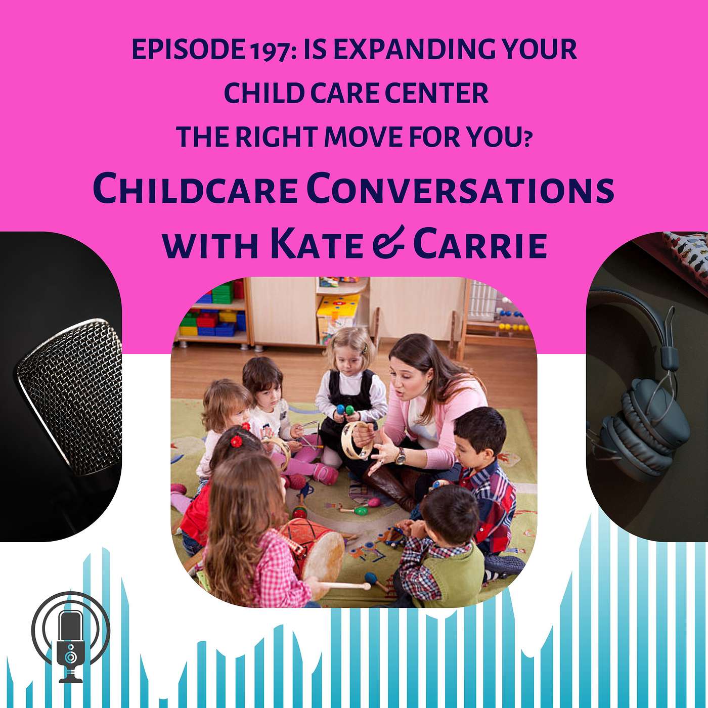 197: Is Expanding Your Child Care Center the Right Move for You? episode artwork
