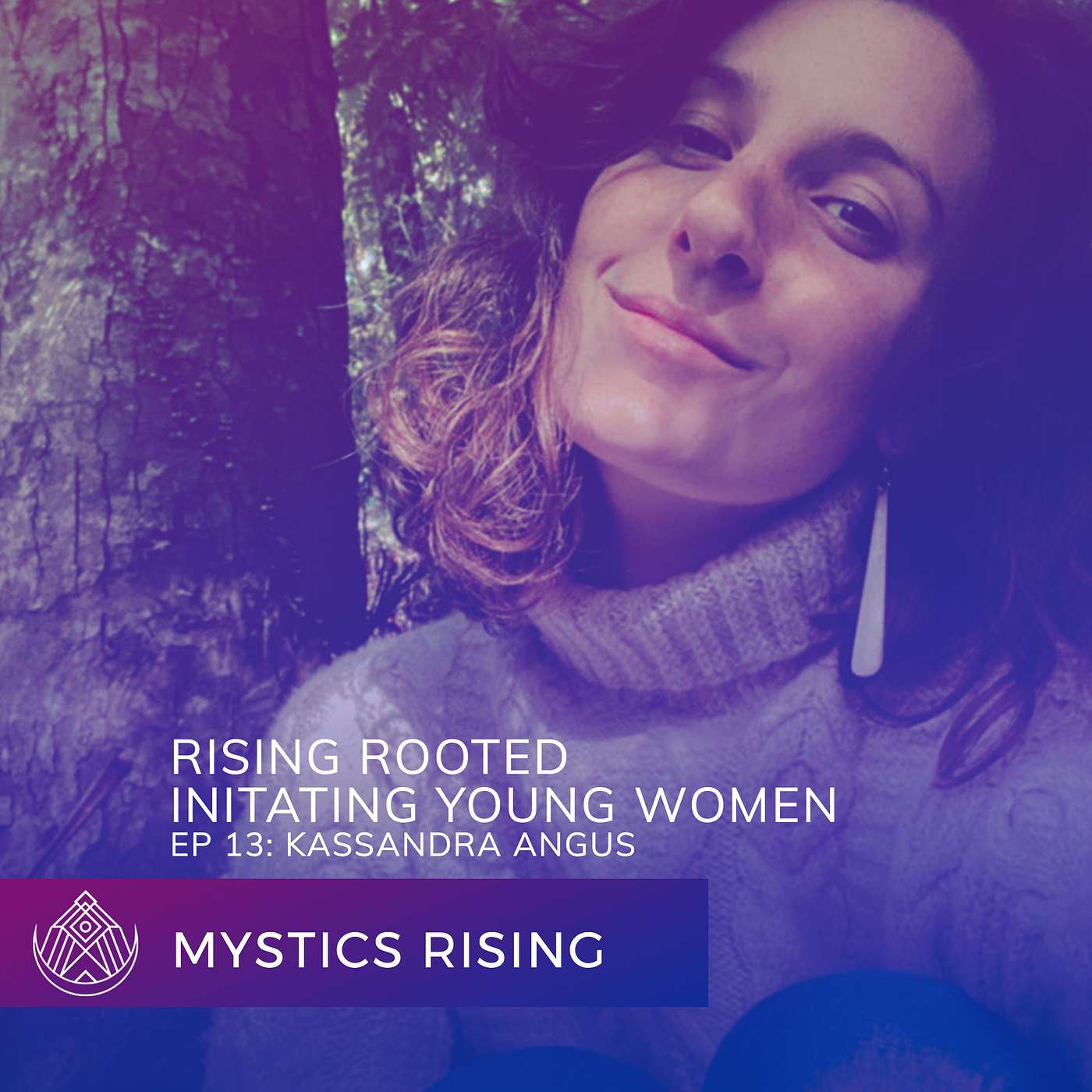 Mystics Rising Podcast - EP 13: Kassandra Angus | Rising Rooted - Initiating Young Women Into Menarche