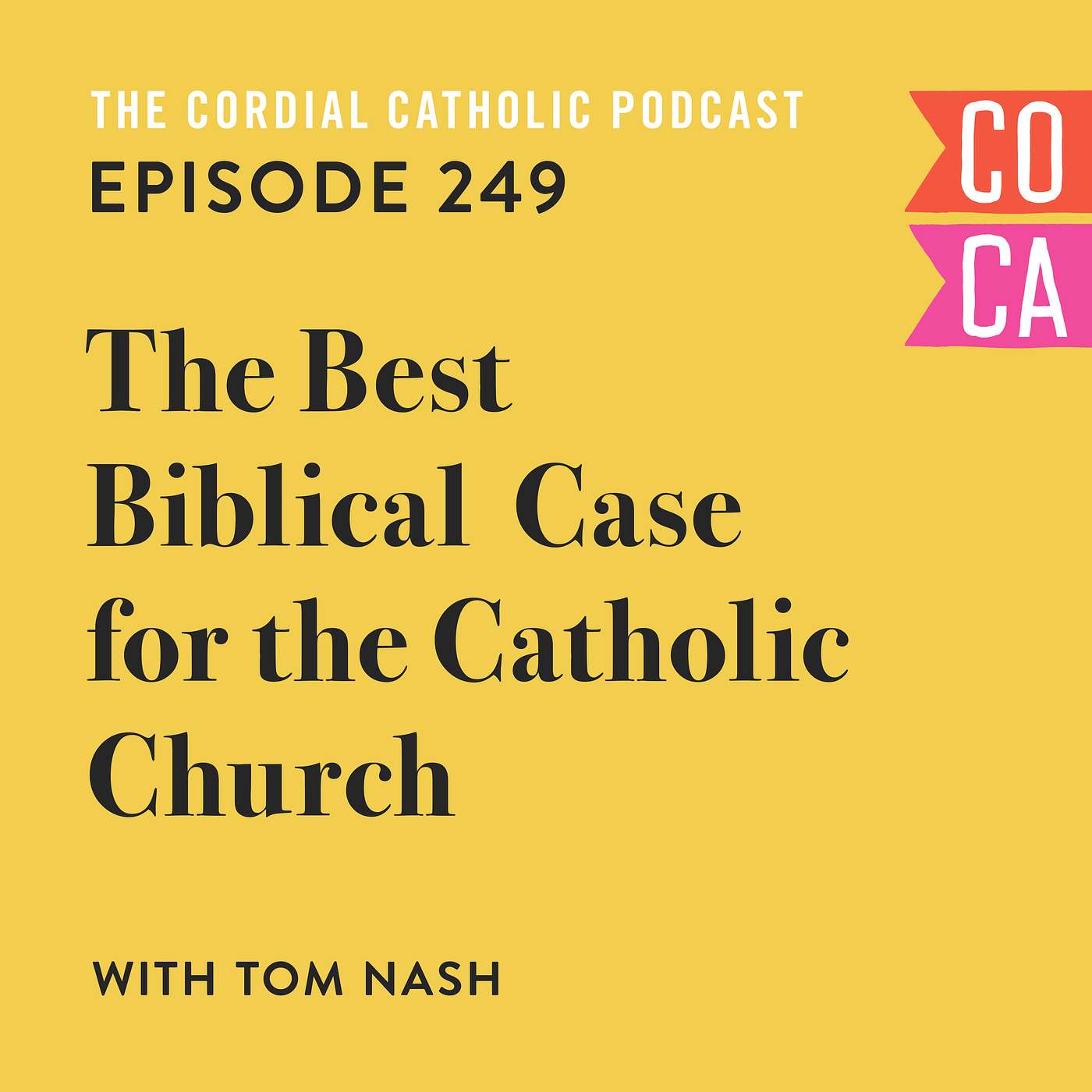 249: The Best Biblical Case for the Catholic Church (w/ Tom Nash)