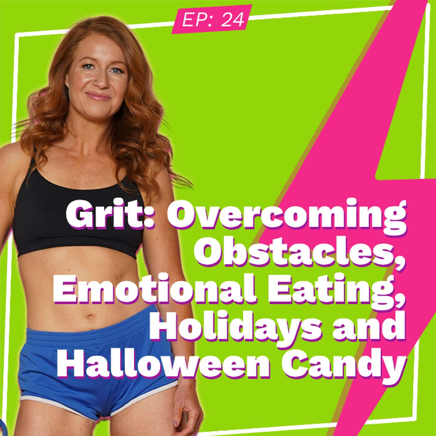 Grit: Overcoming Obstacles With Oonagh: Emotional Eating, Holidays and Halloween Candy