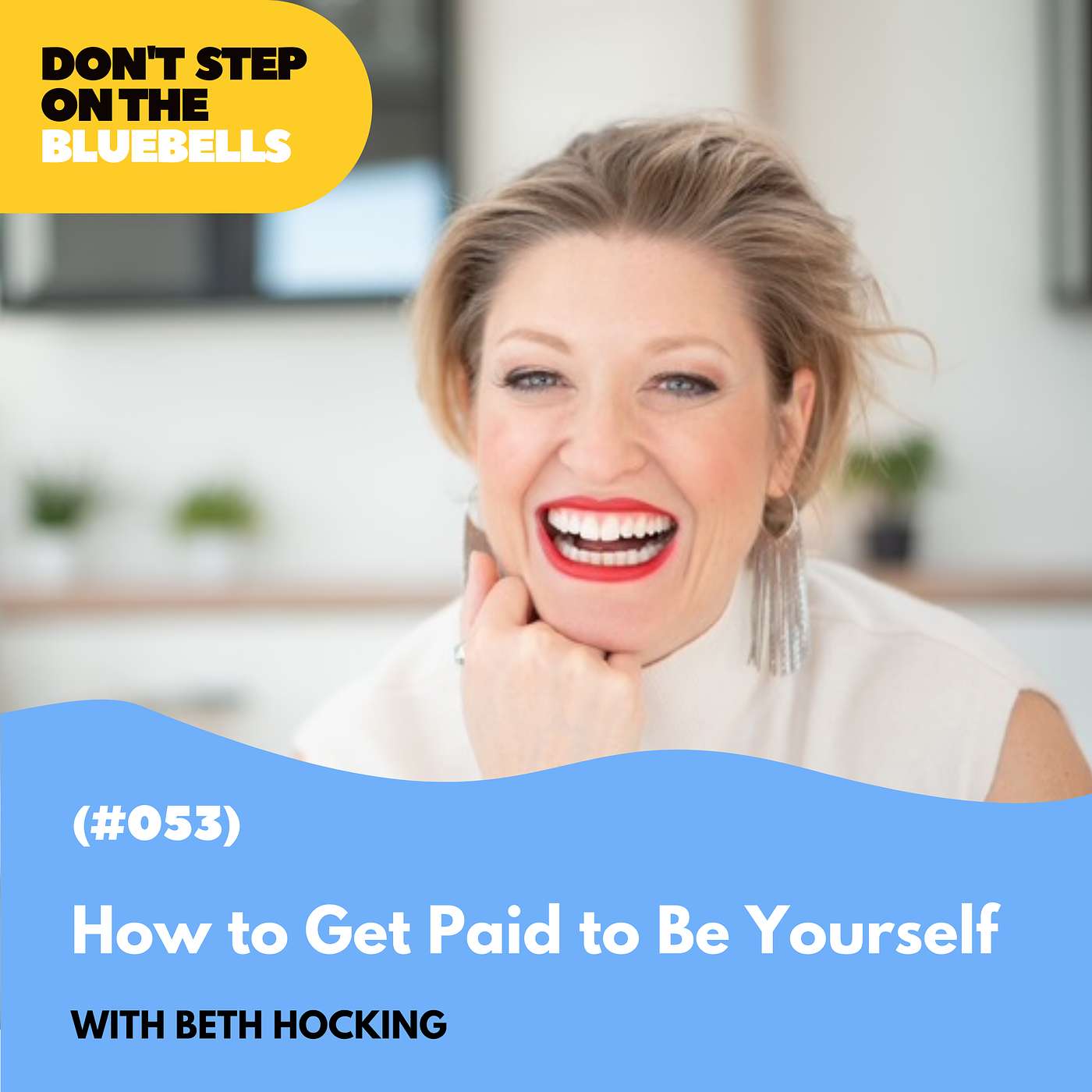 How to Get Paid to Be Yourself with Beth Hocking (#053)