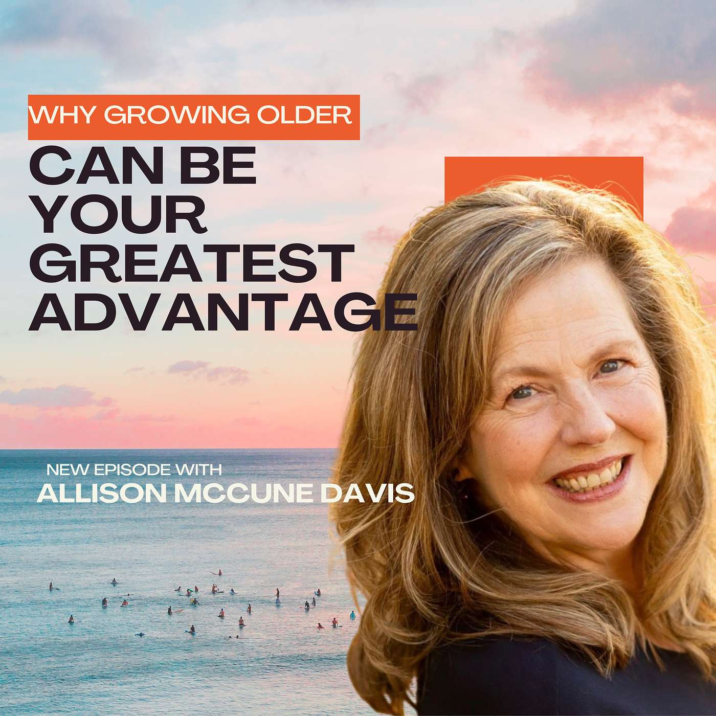 Why Growing Older Can Be Your Greatest Advantage episode artwork