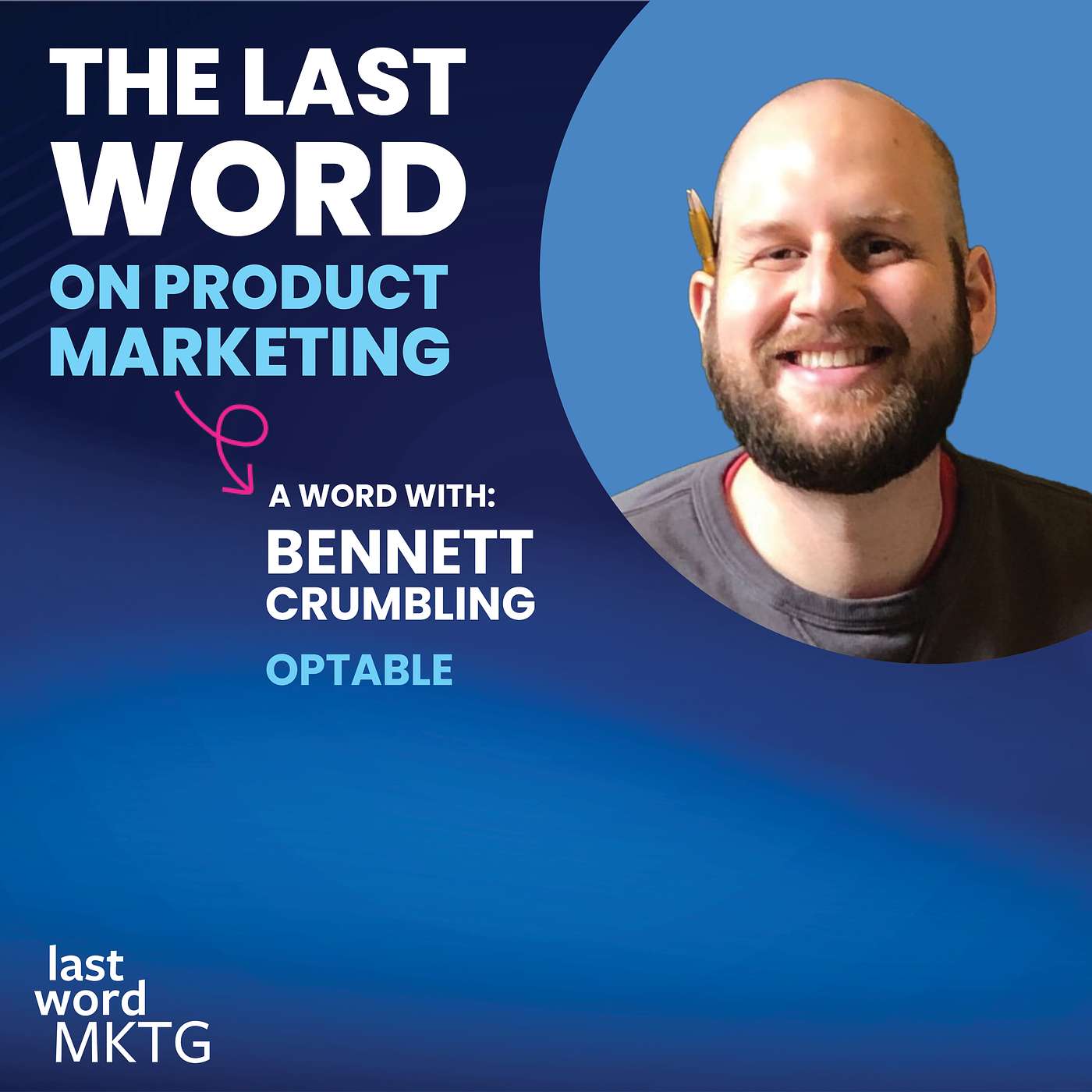 EPISODE 5: Bennett Crumbling's Agile and Collaborative Approach to B2B Marketing