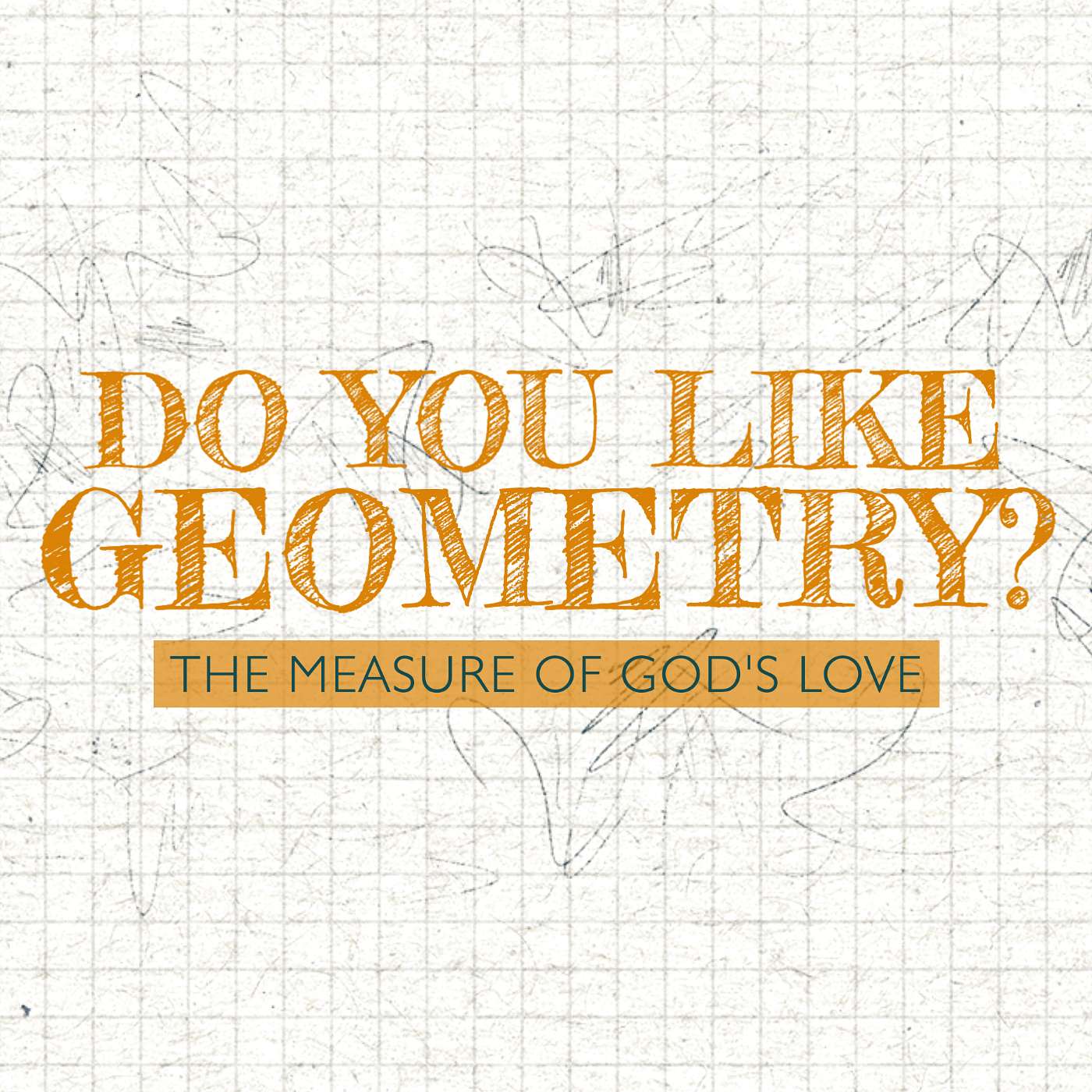 Do You Like Geometry? [The Measure of God's Love]