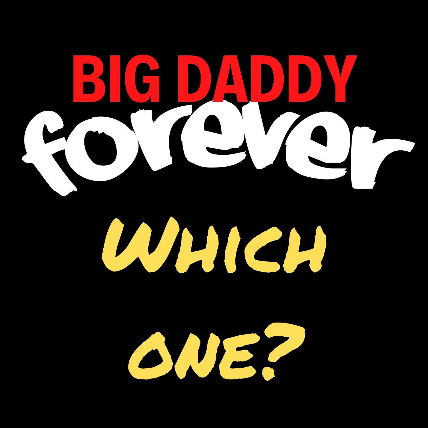 BIG DADDY FOREVER