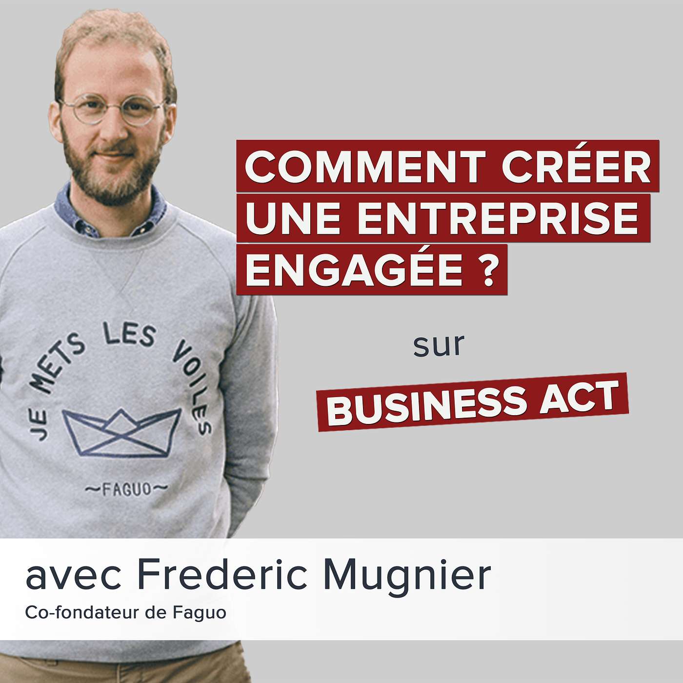 Comment créer une entreprise engagée - Fréderic Mugnier Faguo