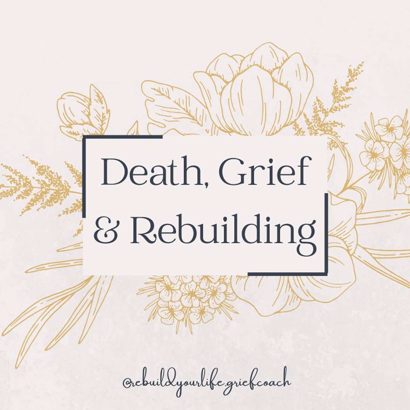 Death, Grief & Rebuilding