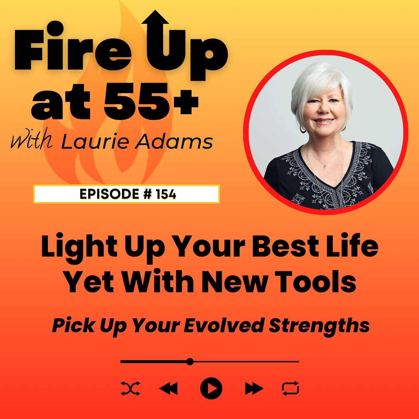 154. Light Up Your Best Life Yet With New Tools | Pick Up Your Evolved Strengths episode artwork