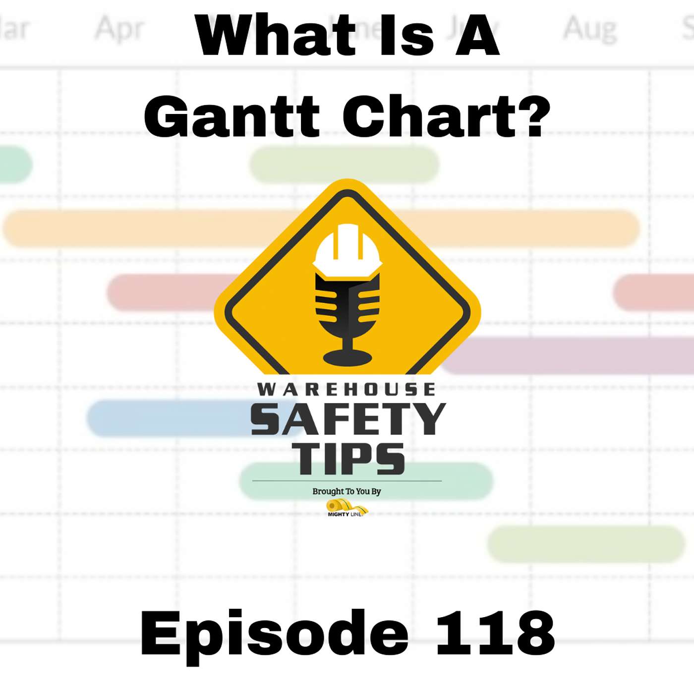 S3 Ep118: Warehouse Safety Tips | Episode 118 | What Is A Gantt Chart?