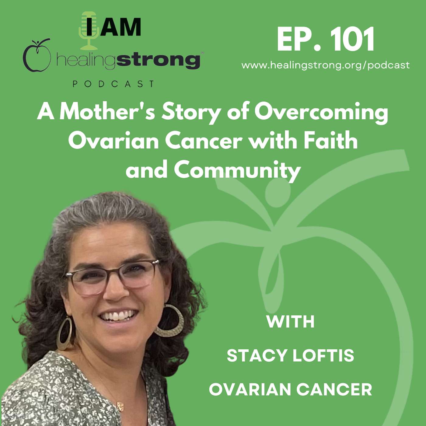 101: A Mother's Story of Overcoming Ovarian Cancer with Faith and Community | Stacy Loftis