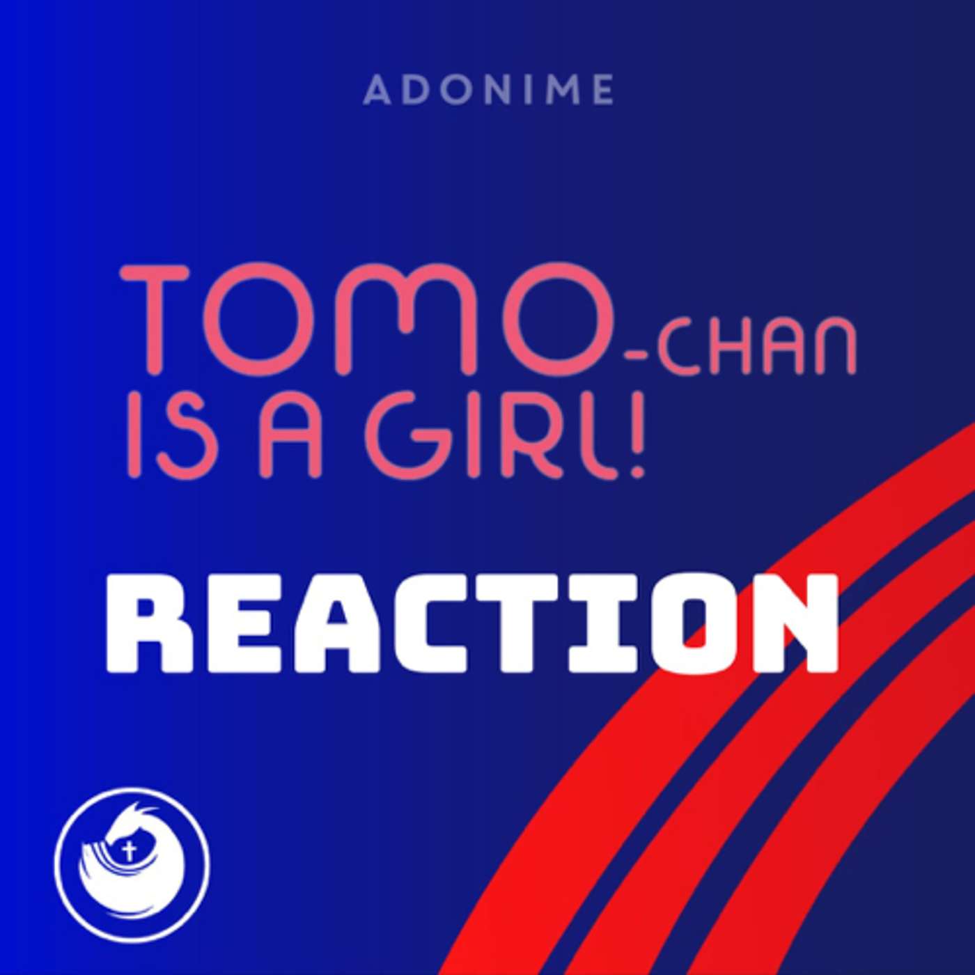 Reaction: Tomo-Chan Is A Girl! episode artwork