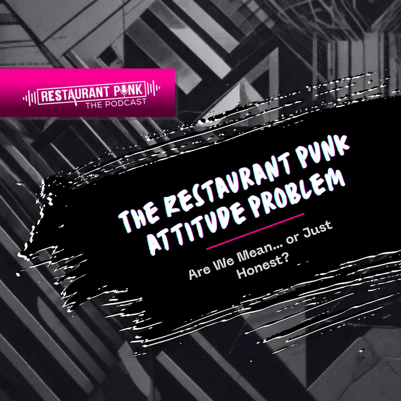 The Restaurant Punk Attitude Problem: Are We Mean… or Just Honest?
