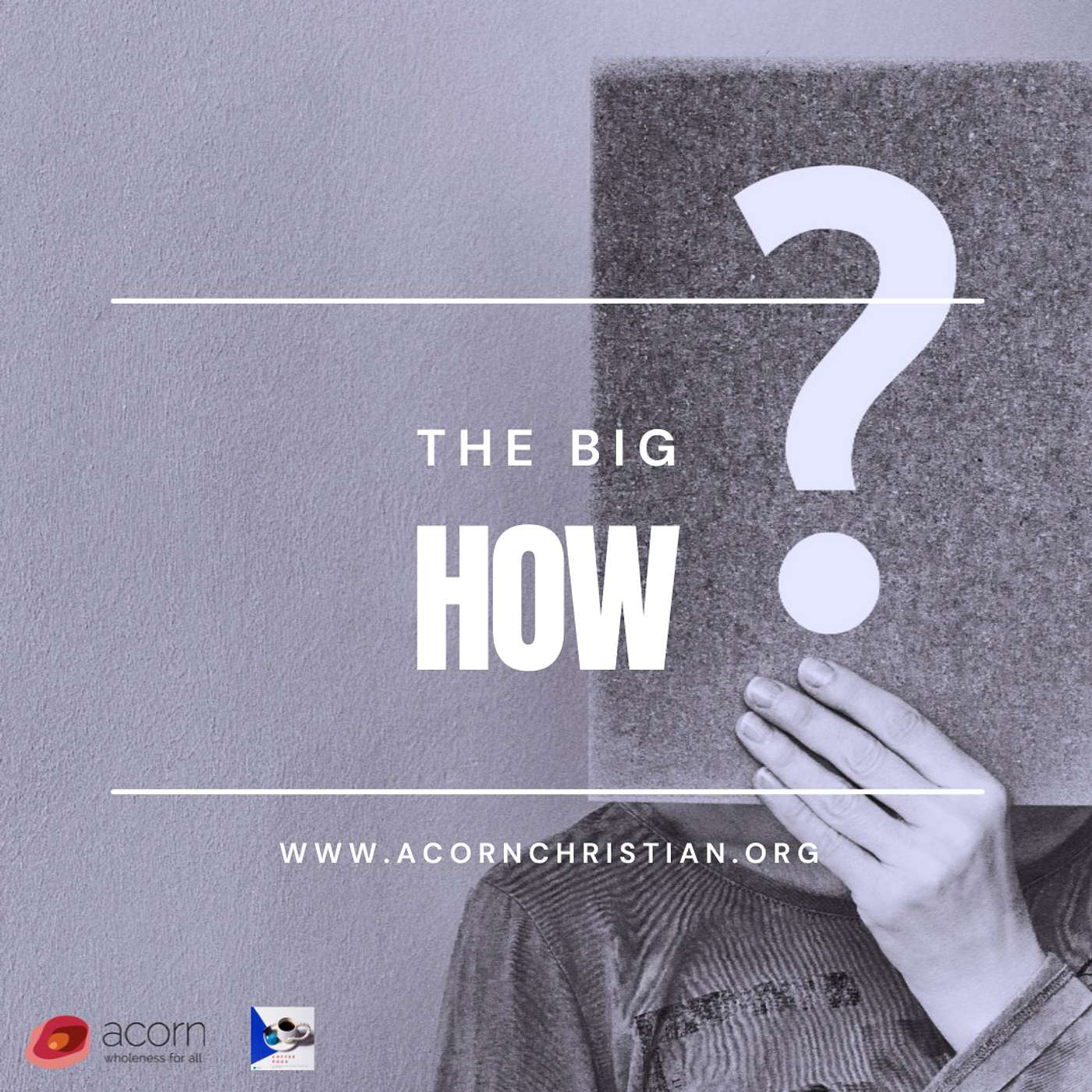 CoffeePods Season 7, Episode 2 - 'The BIG How?' - How Can We Demand That God Heals, Isn't it Presumptious?