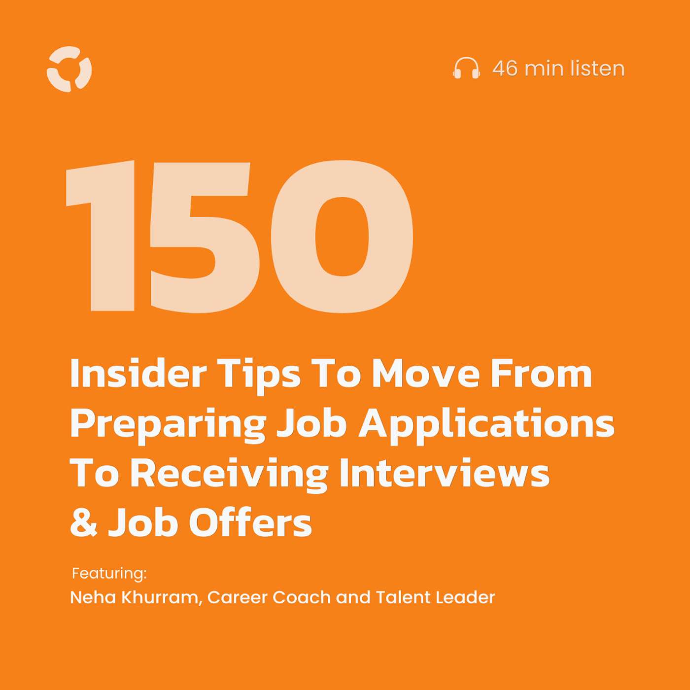 Insider Tips To Move From Preparing Job Applications To Receiving Interviews & Job Offers ft. Neha Khurram, Career Coach and Talent Leader