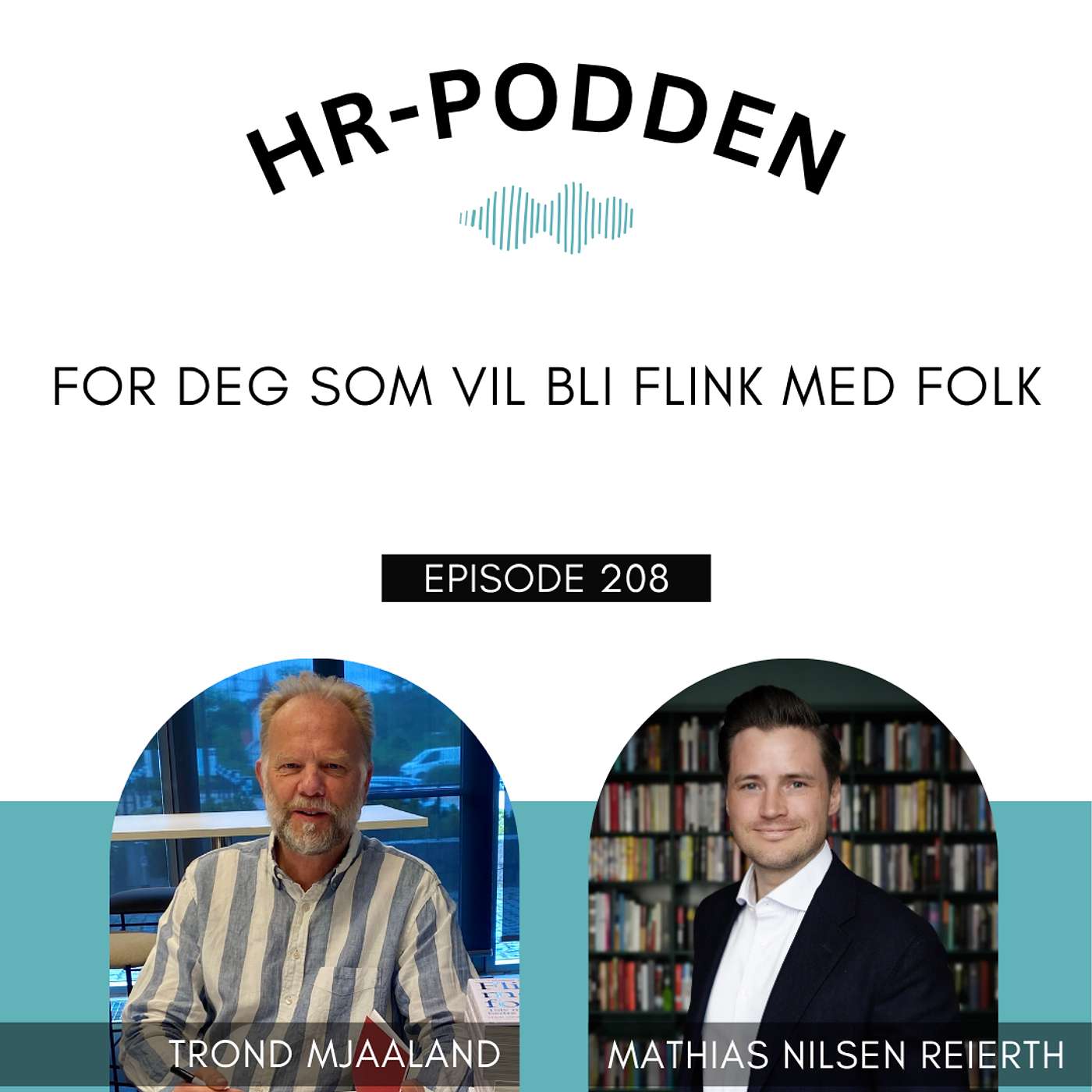 208: For deg som vil bli flink med folk, med tips fra Trond Mjaaland og Mathias Nilsen Reierth