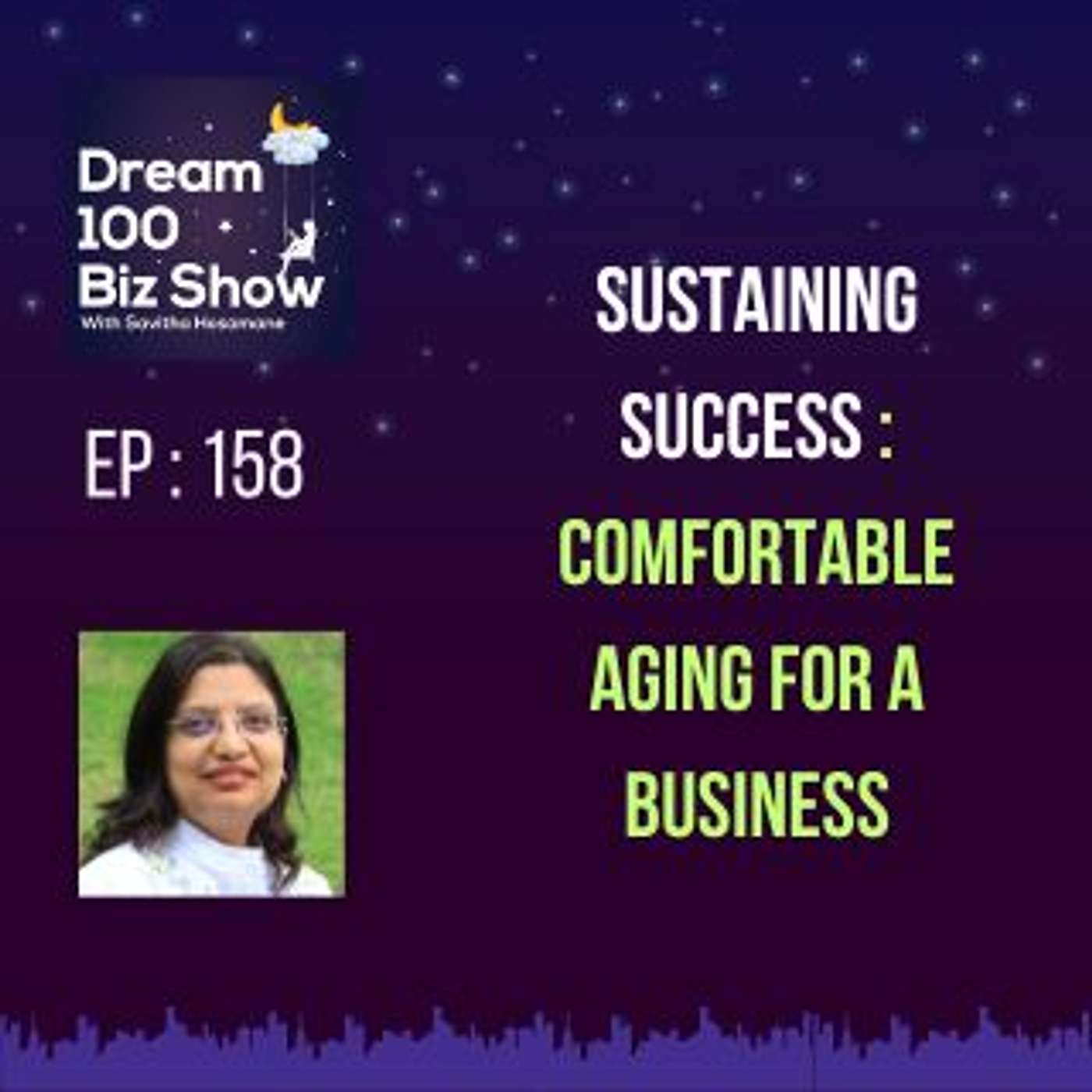 158th Episode : Sustaining Success - Comfortable Aging for a Business