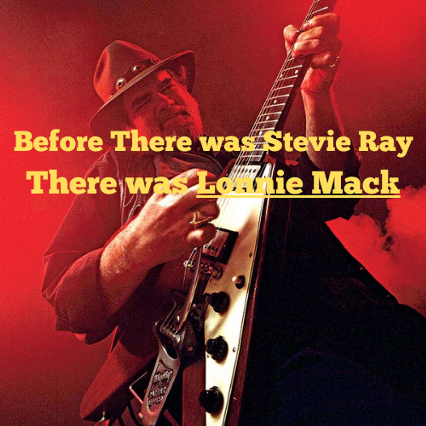 Before There was Stevie Ray - There was Lonnie Mack
