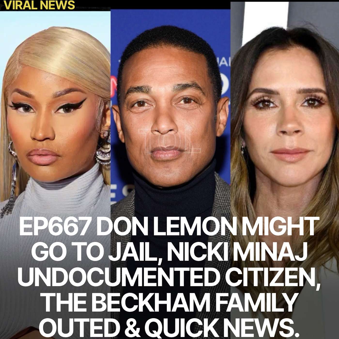 EP667 DON LEMON MIGHT GO TO JAIL, NICKI MINAJ UNDOCUMENTED CITIZEN, THE BECKHAM FAMILY OUTED & QUICK NEWS. EP667 DON LEMON MIGHT GO TO JAIL, NICKI MINAJ UNDOCUMENTED CITIZEN, THE BECKHAM FAMILY OUTED & QUICK NEWS.