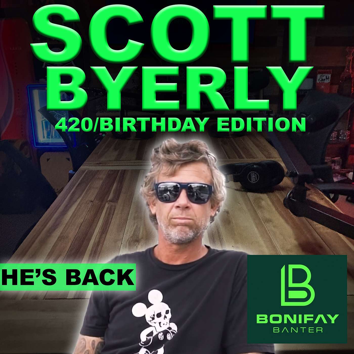 32 - SCOTT BYERLY (4/20 BIRTHDAY EPISODE) - BONIFAY BANTER episode artwork