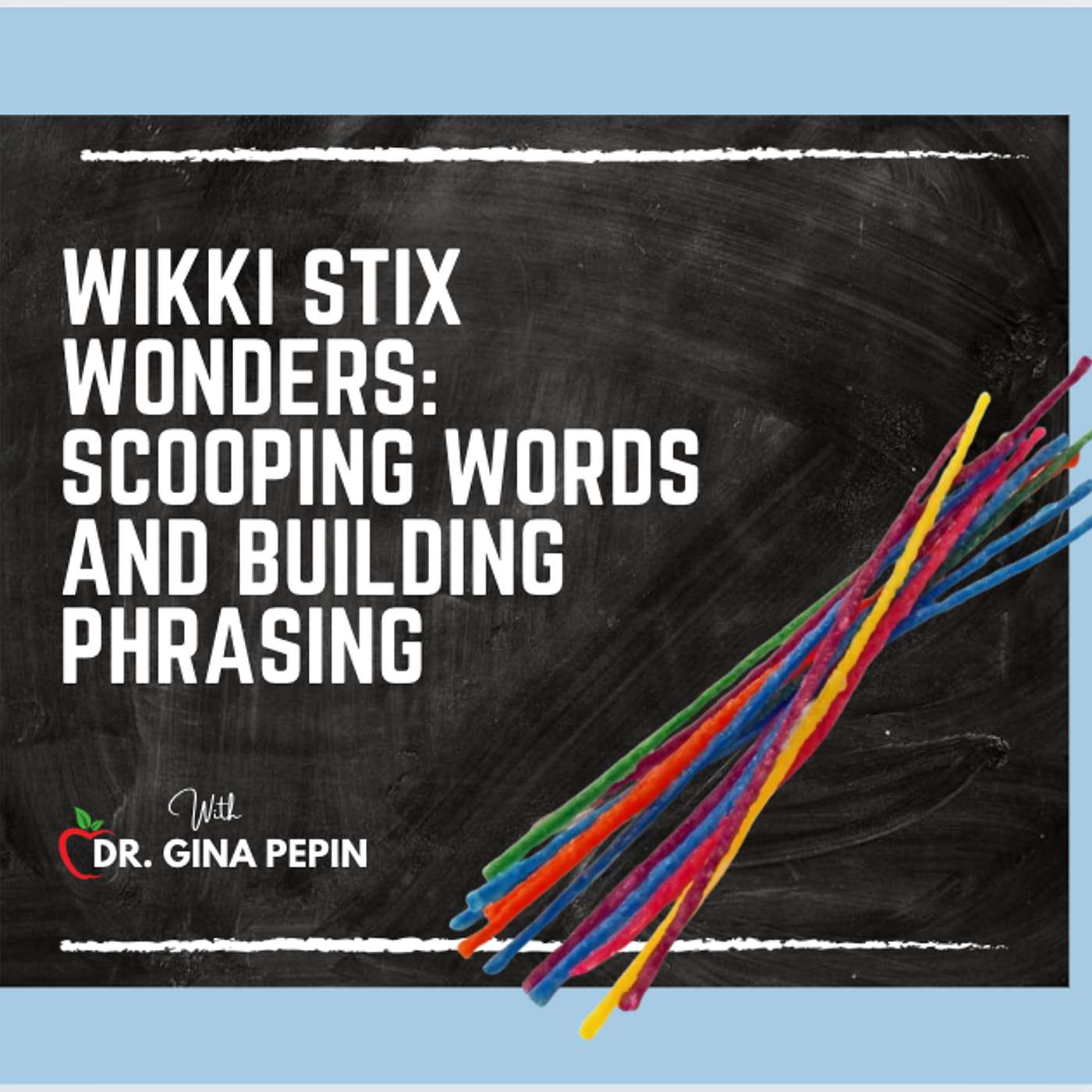 Wikki Stix Wonders: Scooping Words and Building Phrasing Wikki Stix Wonders: Scooping Words and Building Phrasing