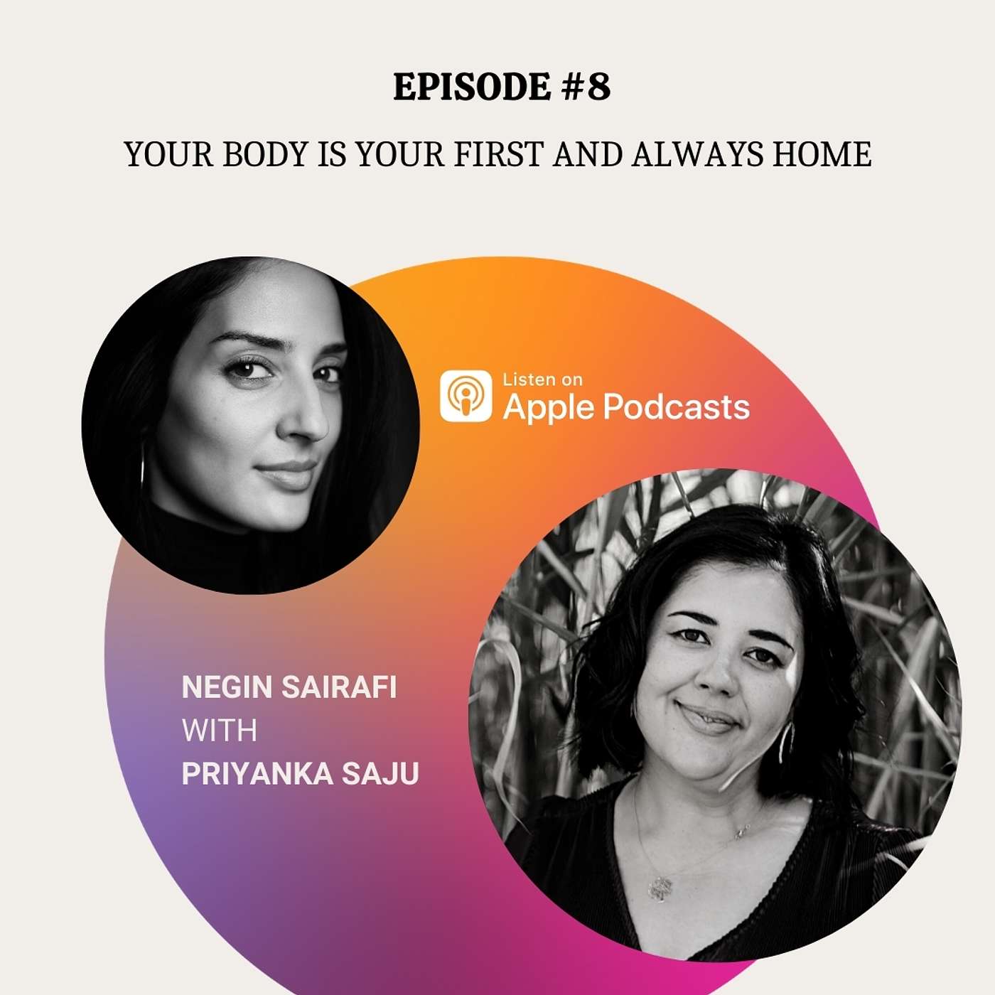 #8: Negin Sairafi with Priyanka Saju on Your Body is Your First and Always Home