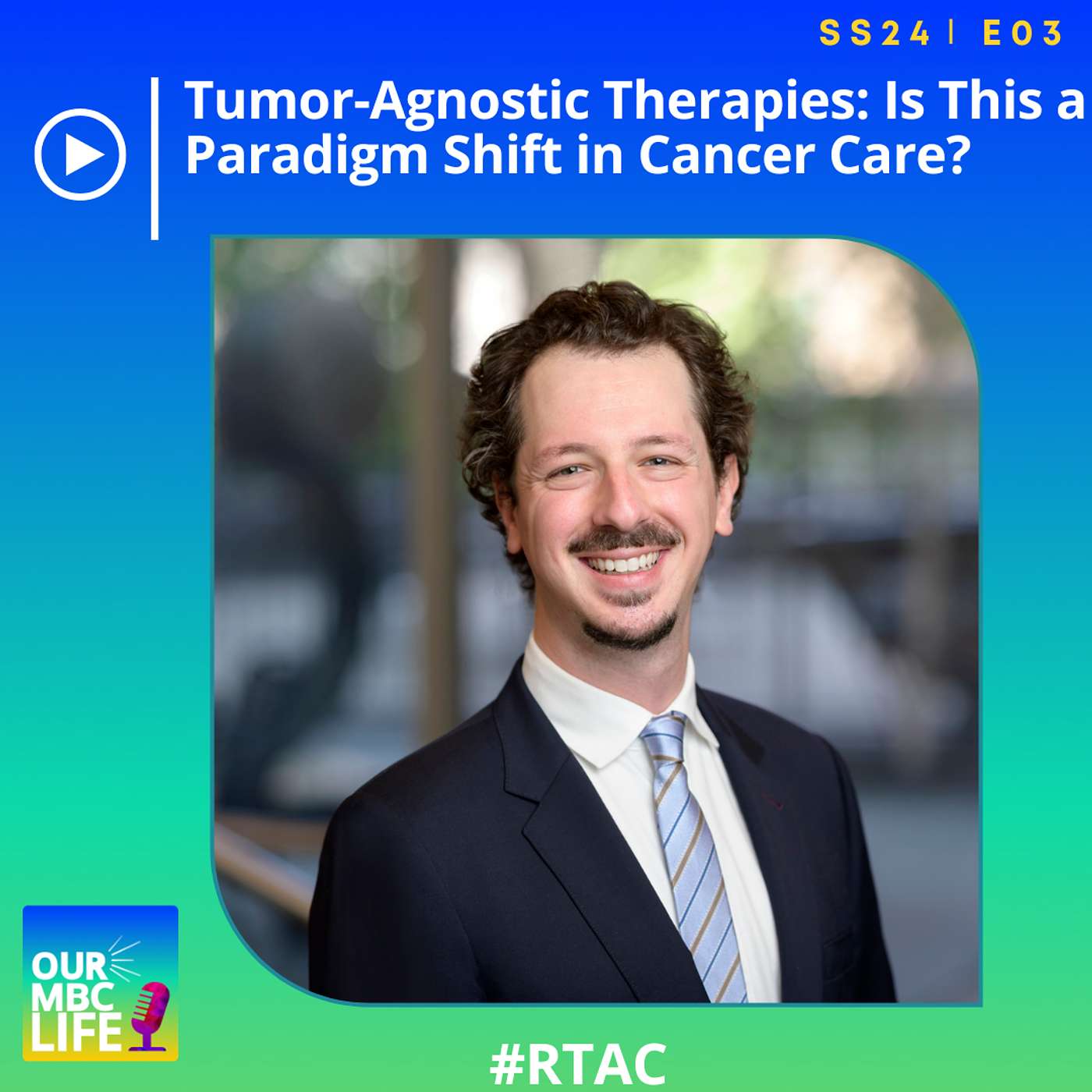 SS24 E03 Tumor-Agnostic Therapies: Is This a Paradigm Shift in Cancer Care? episode artwork