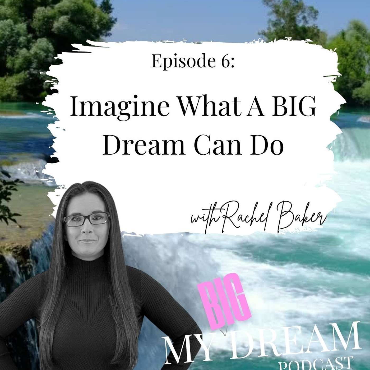 My Big Dream with Rachel Baker
