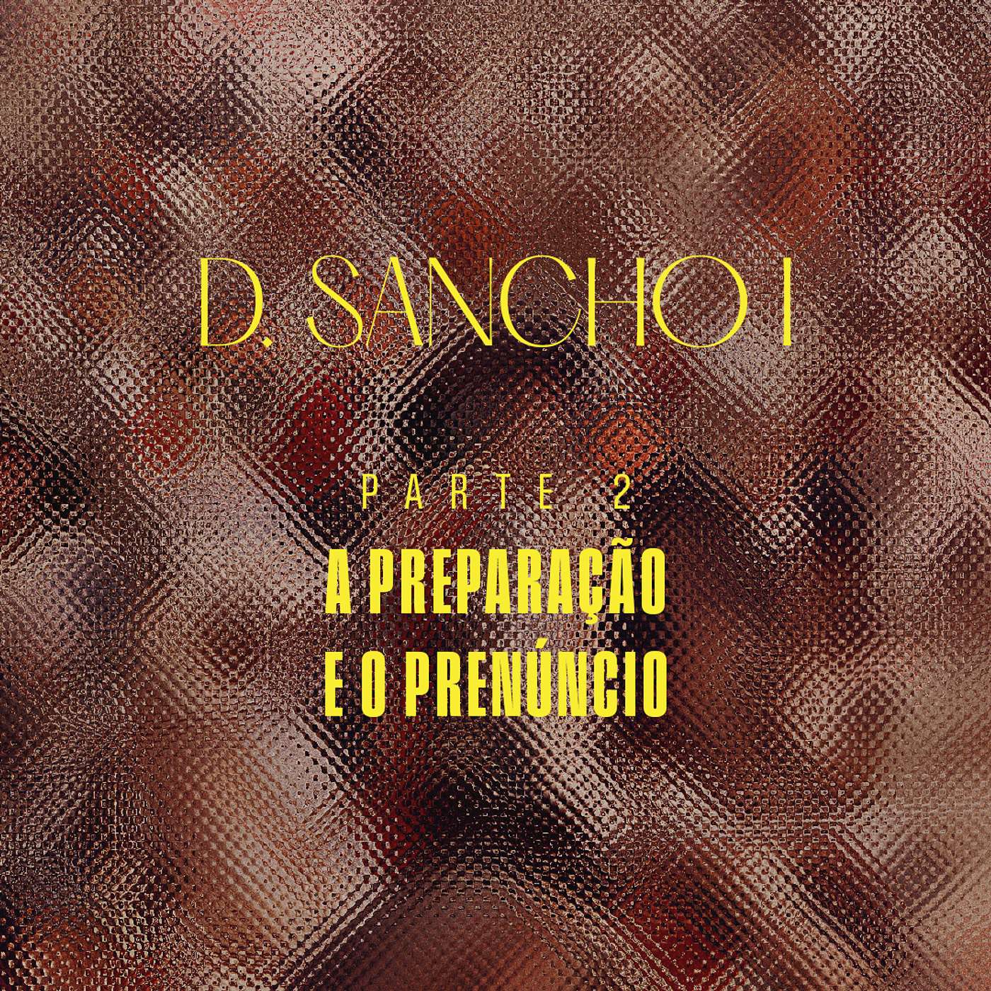 Portugal - D. Sancho I - Parte 2 - A Preparação e o Prenúncio episode artwork