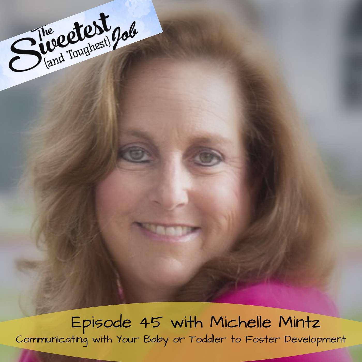 Connecting with Your Baby or Toddler to Foster Development with Michelle Mintz