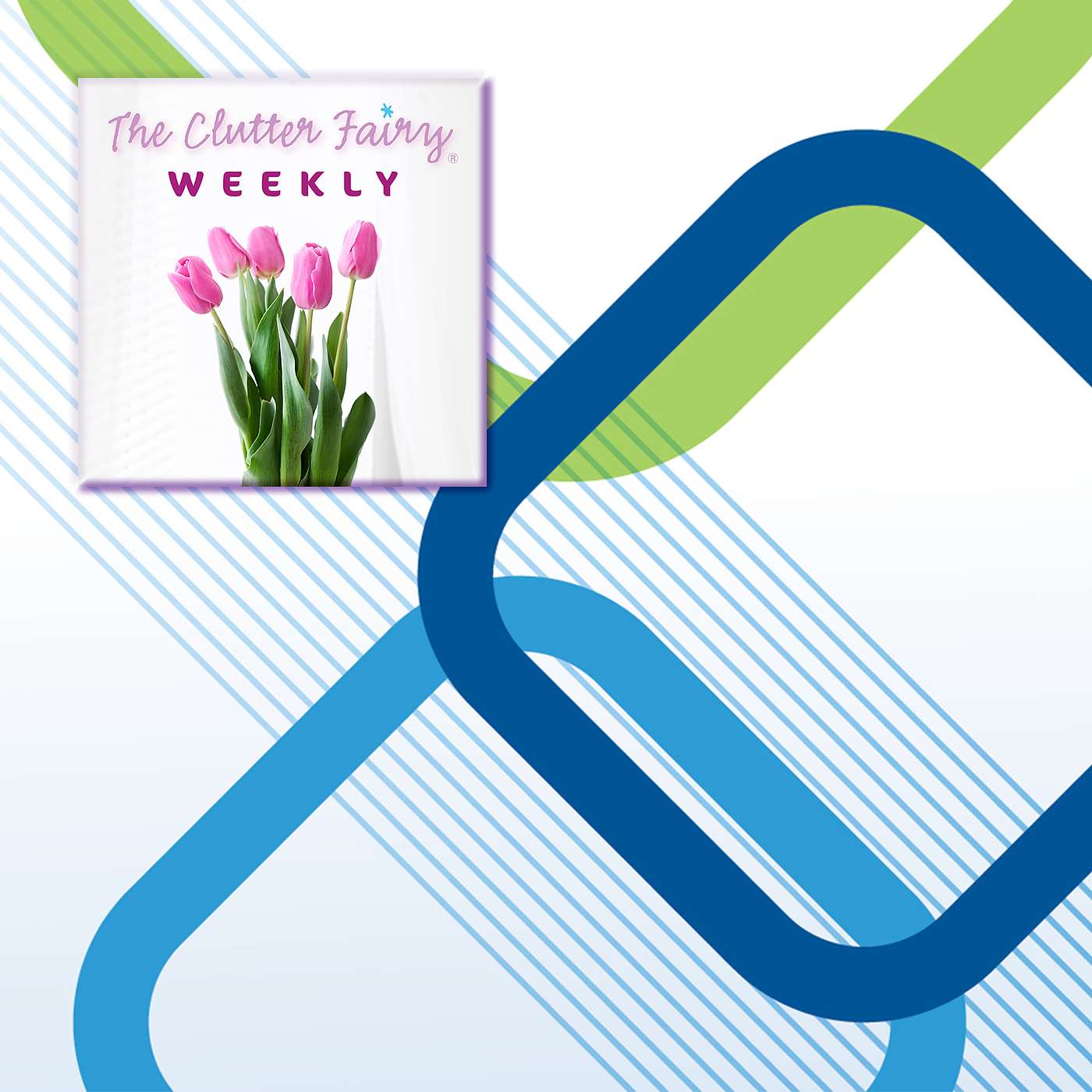 Celebrate “Get Organized Month” by (re)Starting Organizing Projects - The Clutter Fairy Weekly #151