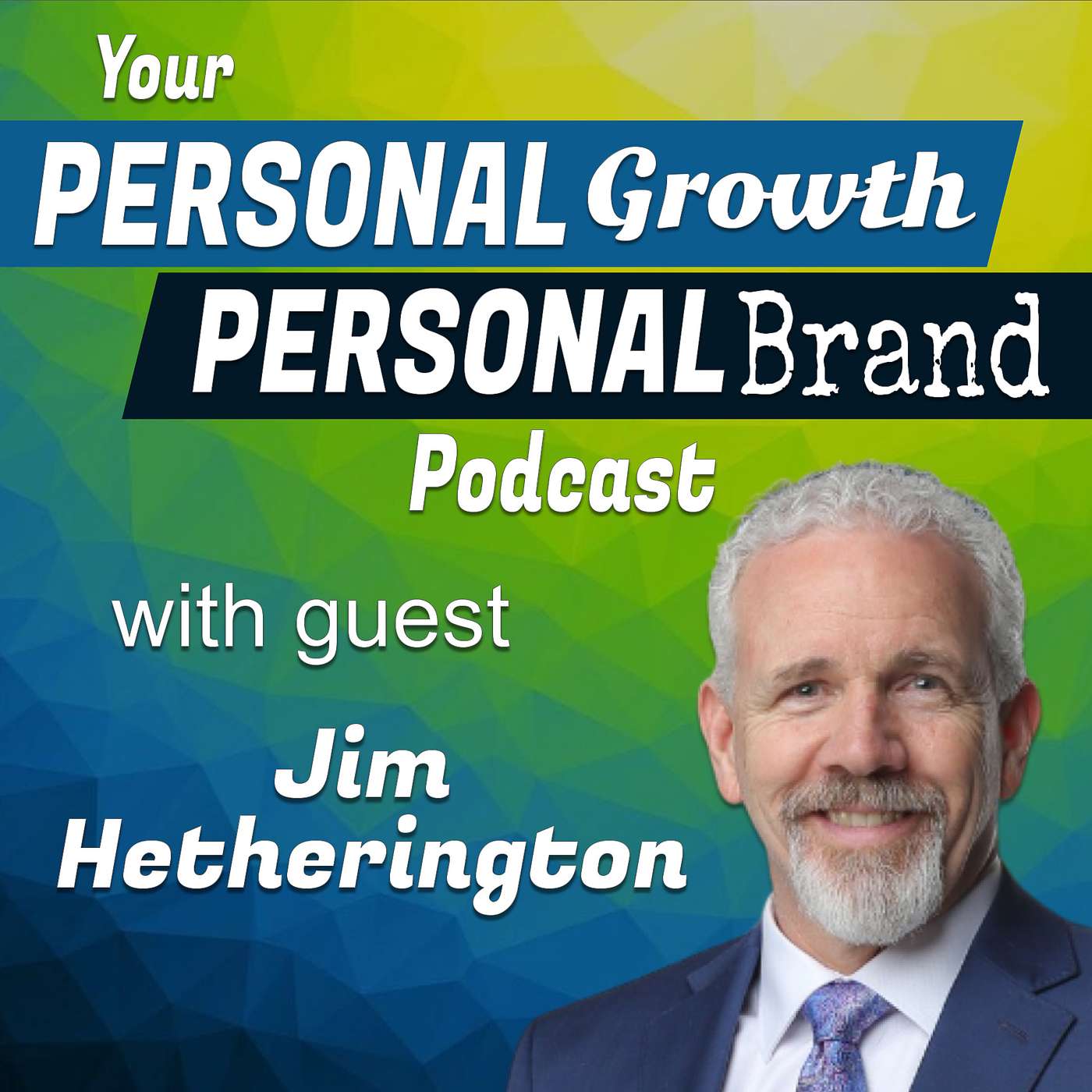 After his body refused to work, he spent the next six months rebuilding his life | Jim Hetherington on Your Personal Growth, Personal Brand Podcast