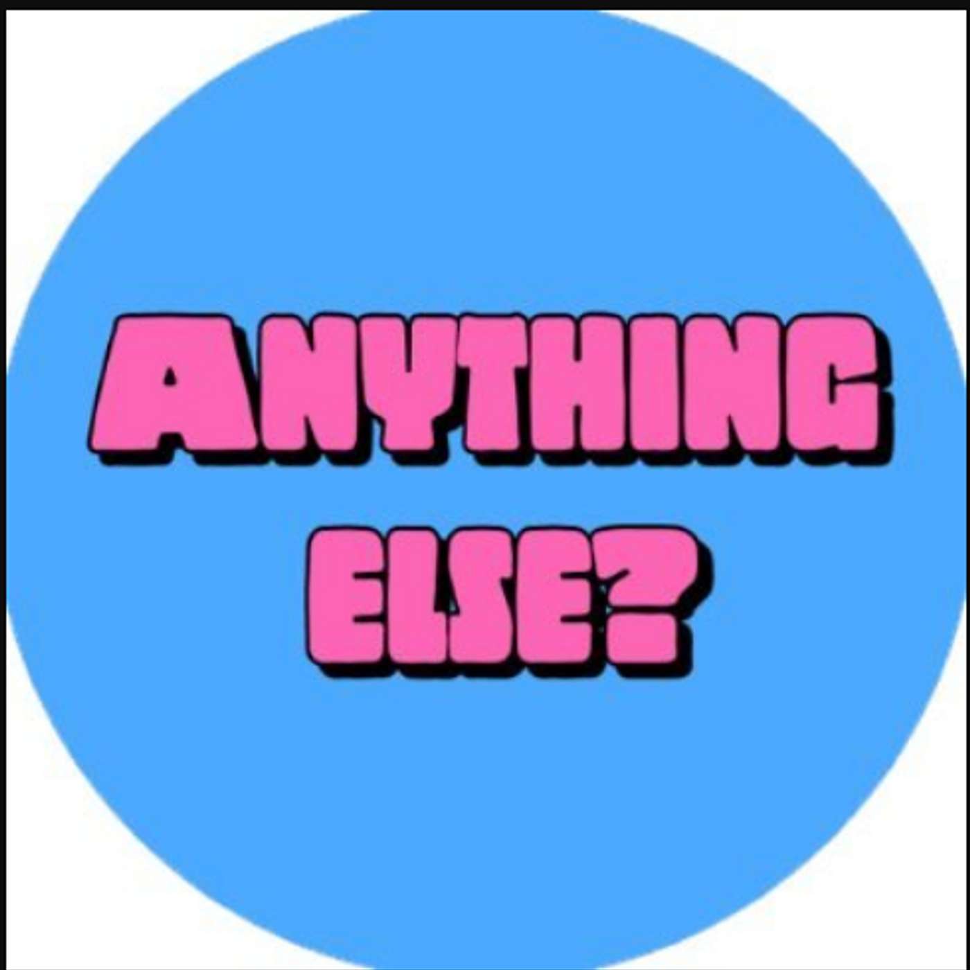 Anything Else Podcast