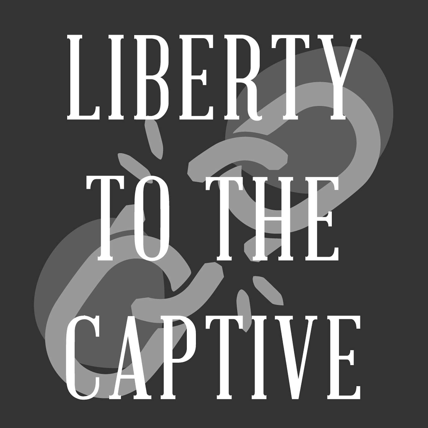 Luke: Liberty to the Captive - Set Free