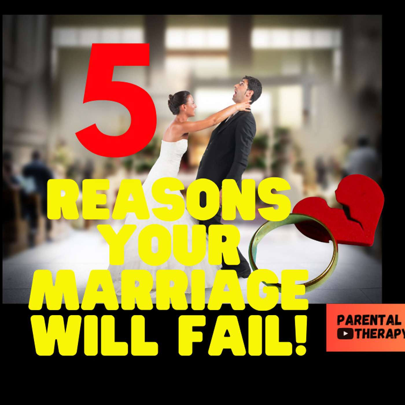 5 REASONS YOUR MARRIAGE WILL FAIL!