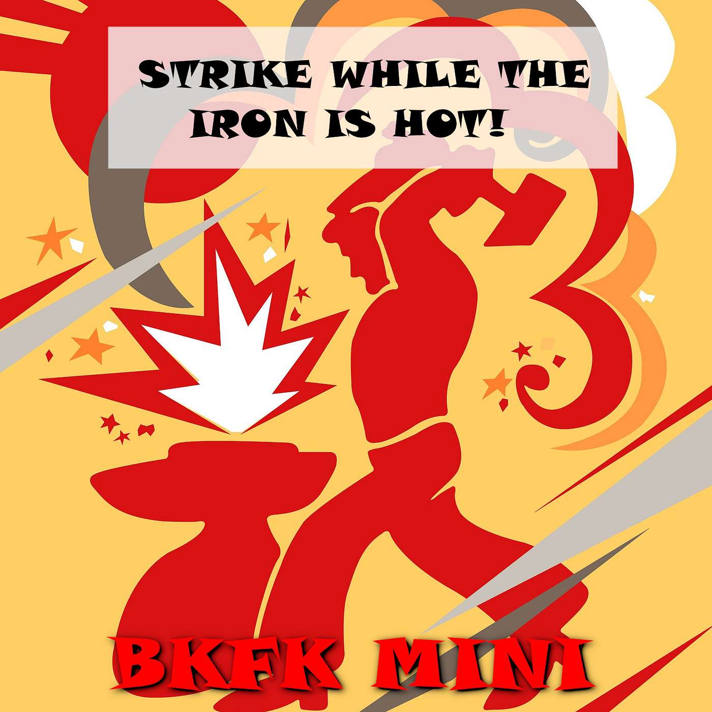 Playful Proverbs: Strike while the iron is hot! - Seize the day Playful Proverbs: Strike while the iron is hot! - Seize the day
