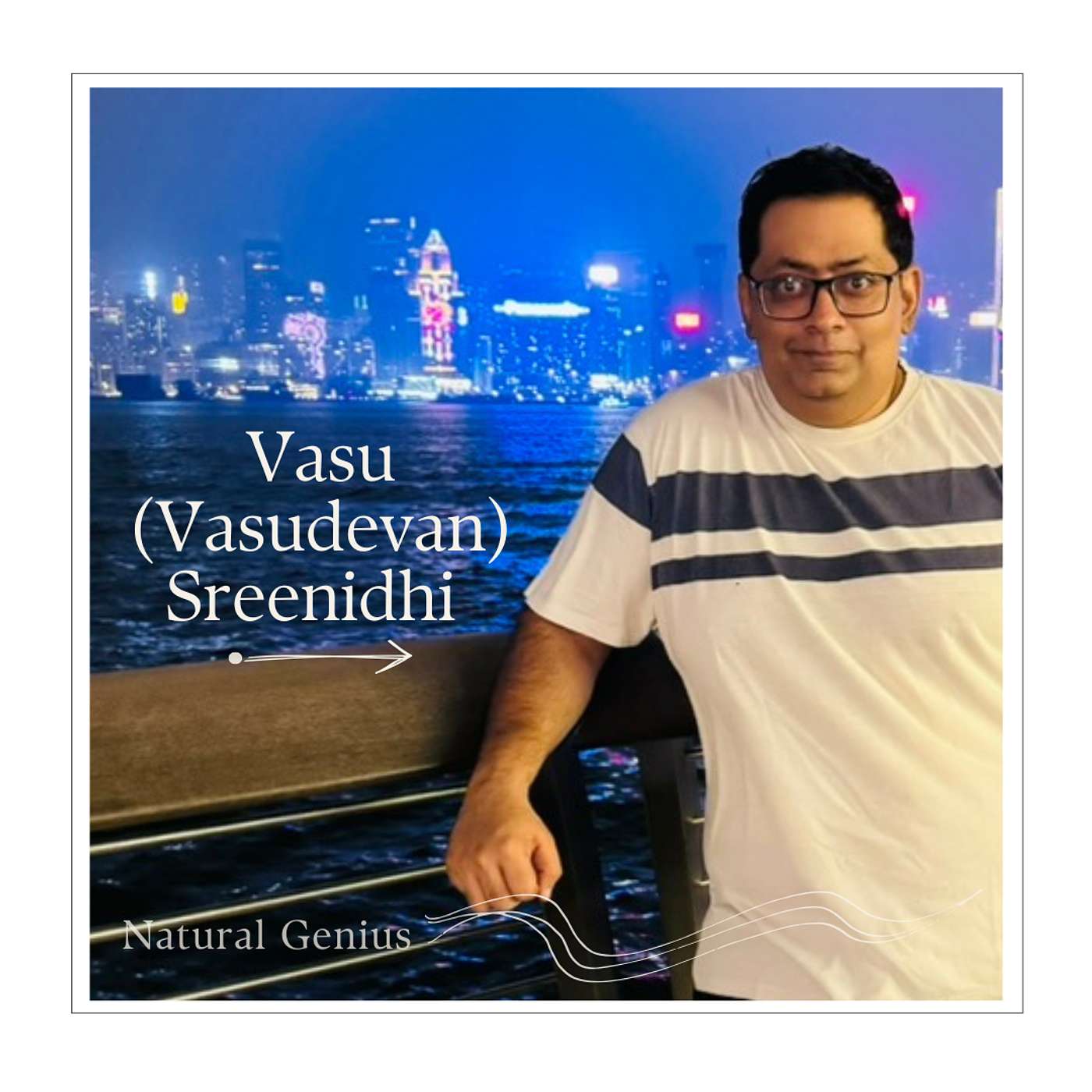 #15 - Vasu (Vasudevan) Sreenidhi: Ambition and Peace, Clarity for Families, Appreciation Leadership