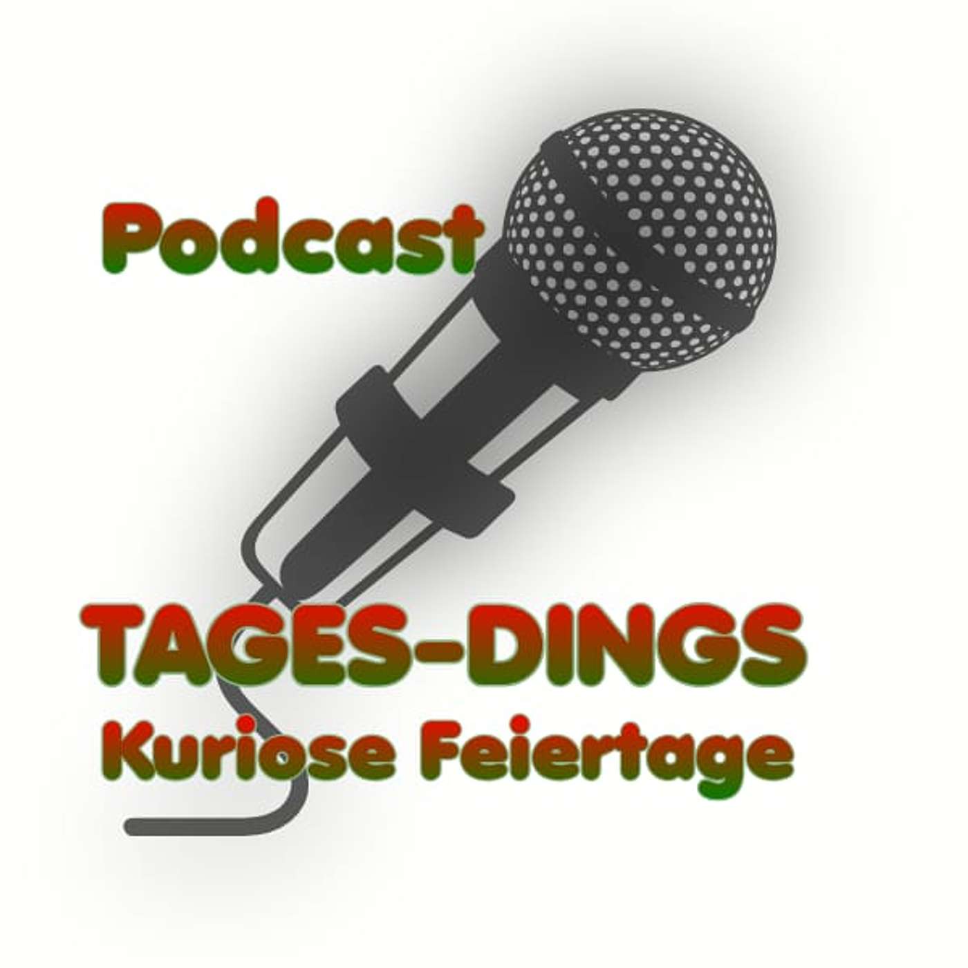 Tages-Dings, der Podcast, der jeden Tag feiert podcast artwork