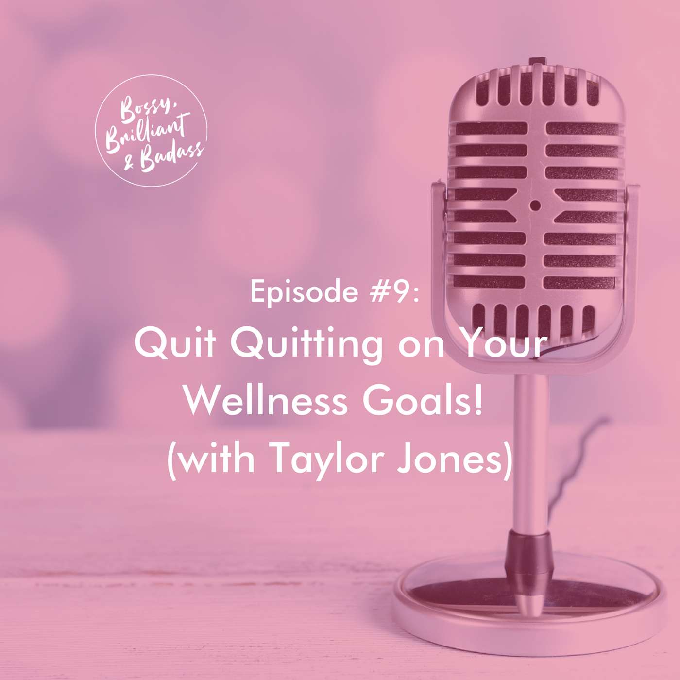 cover of episode Quit Quitting on Your Wellness Goals! (with Taylor Jones)