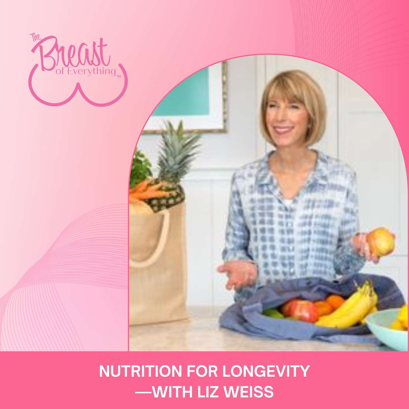 Nutrition for Longevity—with Liz Weiss