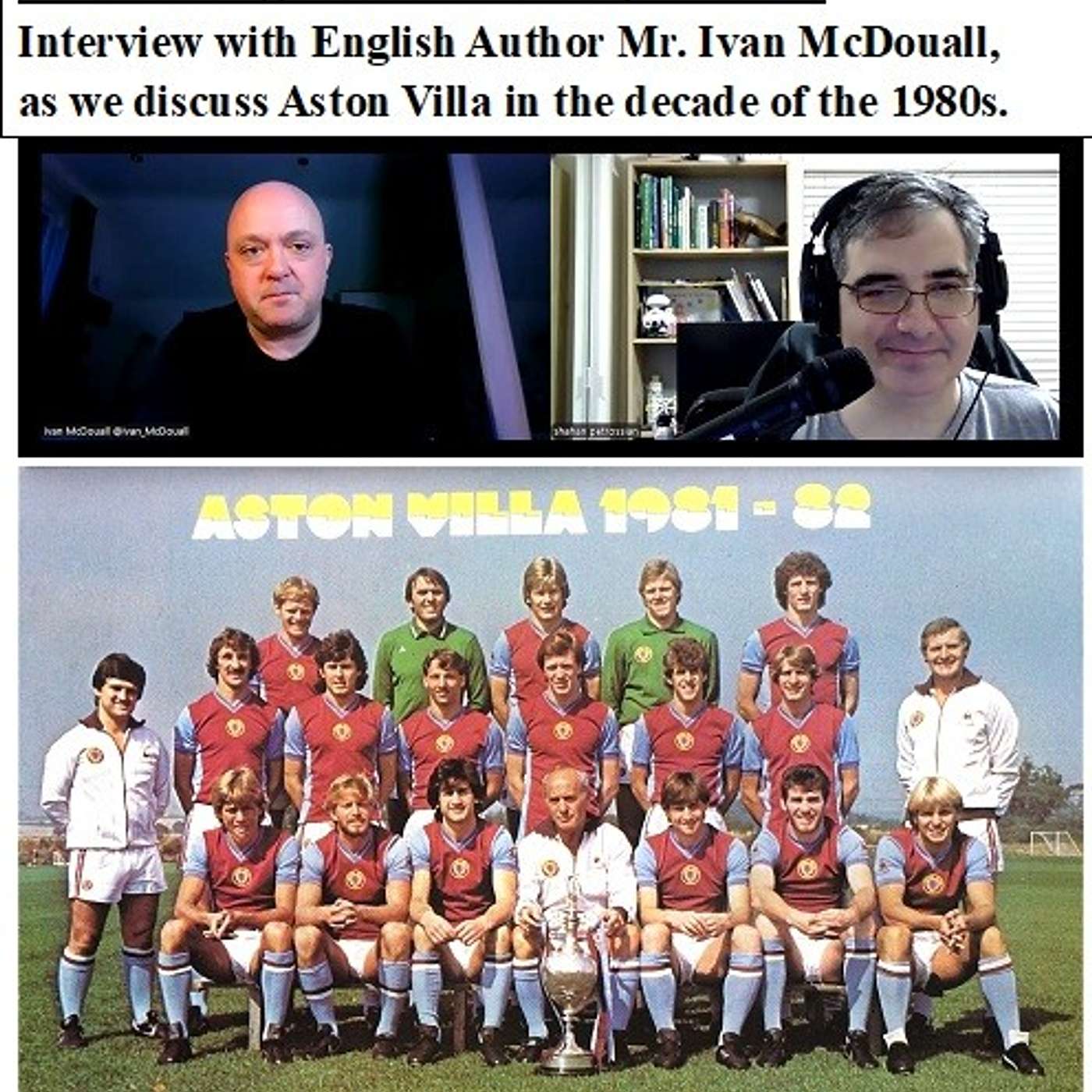 Soccernostalgia Talk Podcast-Episode 248 (Interview with English Author Mr. Ivan McDouall, as we discuss Aston Villa in the decade of the 1980s.)