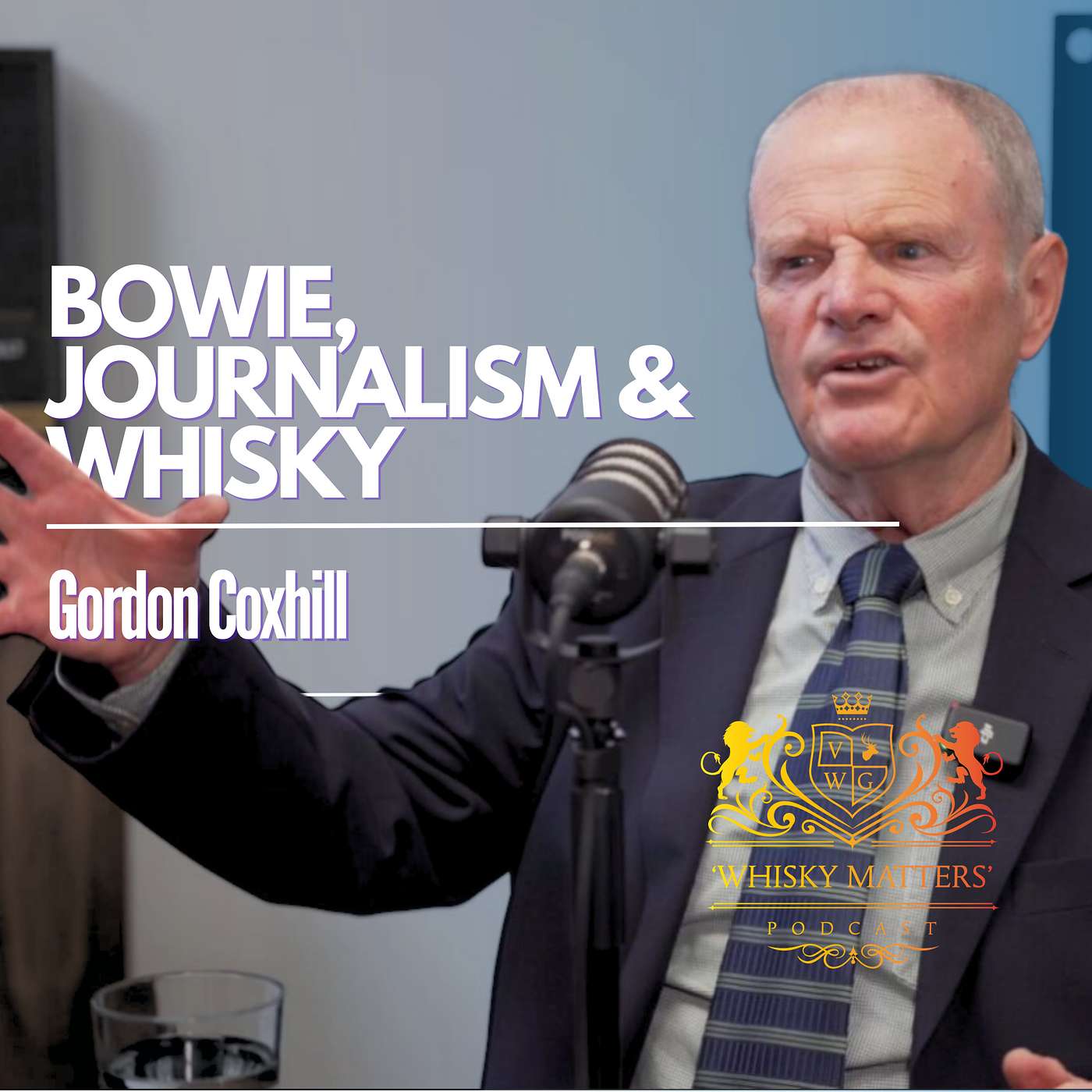BOWIE, JOURNALISM AND WHISKY, GORDON COXHILL TELLS ALL - WHISKY MATTERS   EP 2