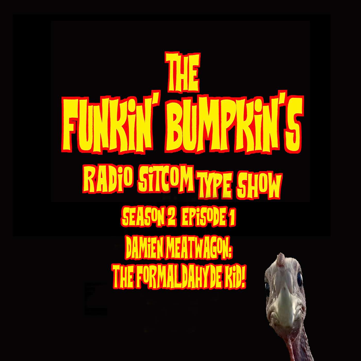 Funkin Bumpkins Radio Sitcom Type Show Season 2 Episode 1 "Damian Meatwagon The Formaldahyde Kid"