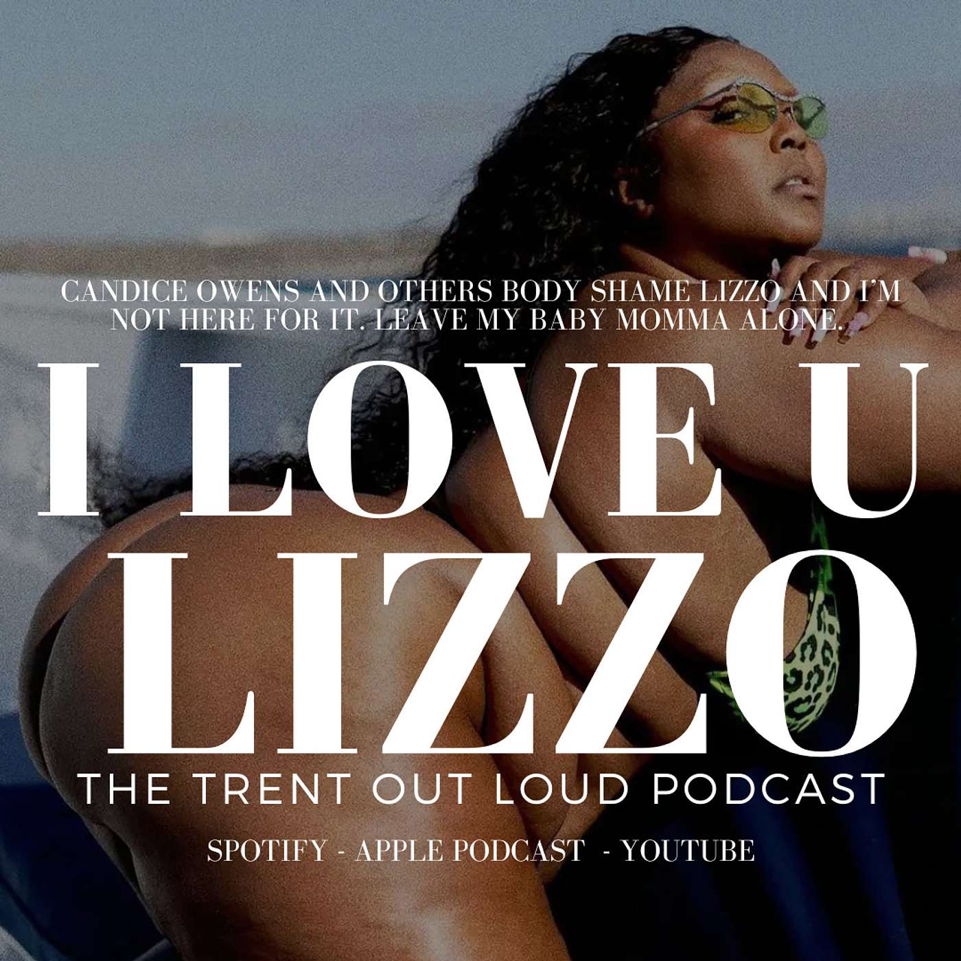 067: Leave My Baby Momma Lizzo Alone. She's Sick and Tired of Y'all Talking About Her Weight.