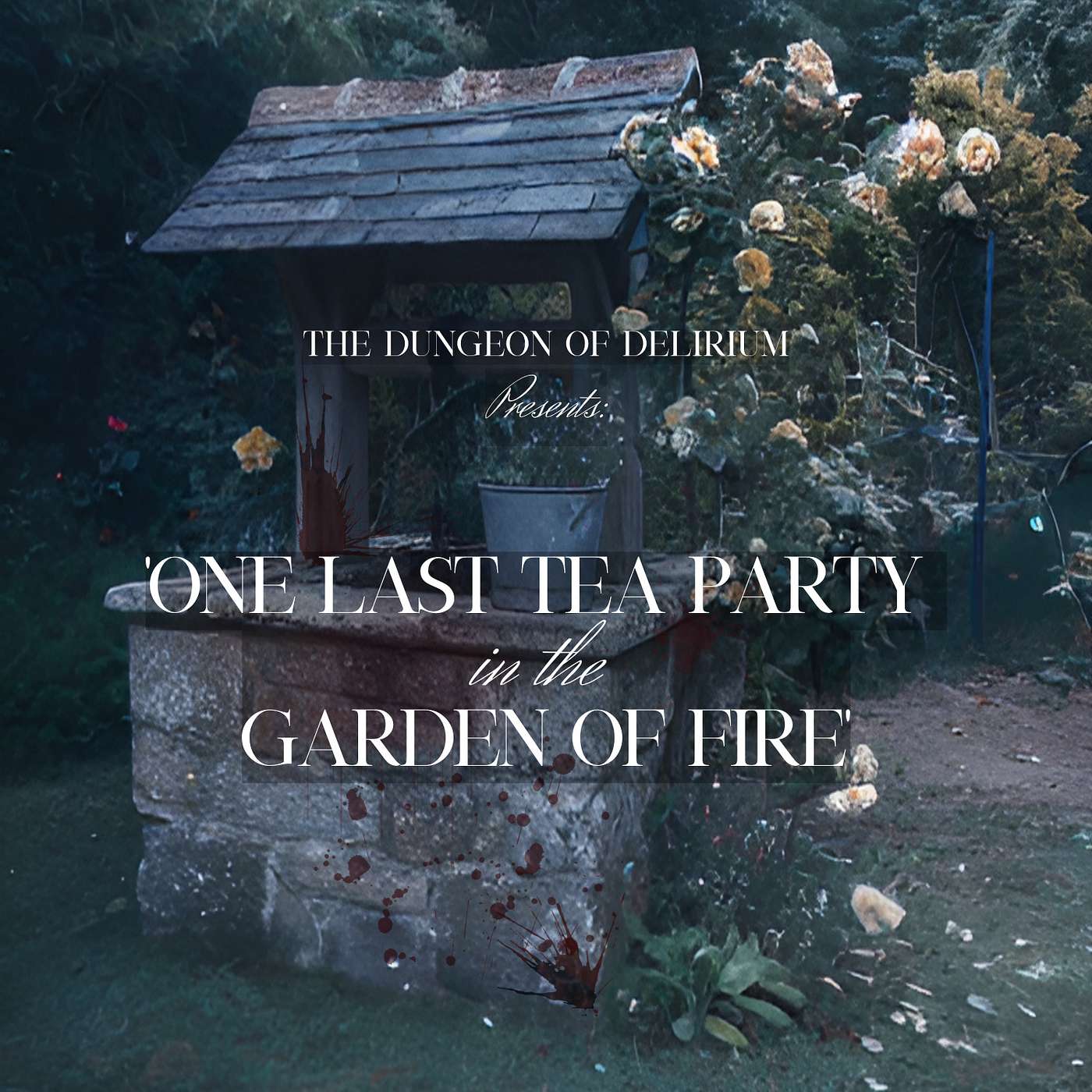 One Last Tea Party in the Garden of Fire One Last Tea Party in the Garden of Fire