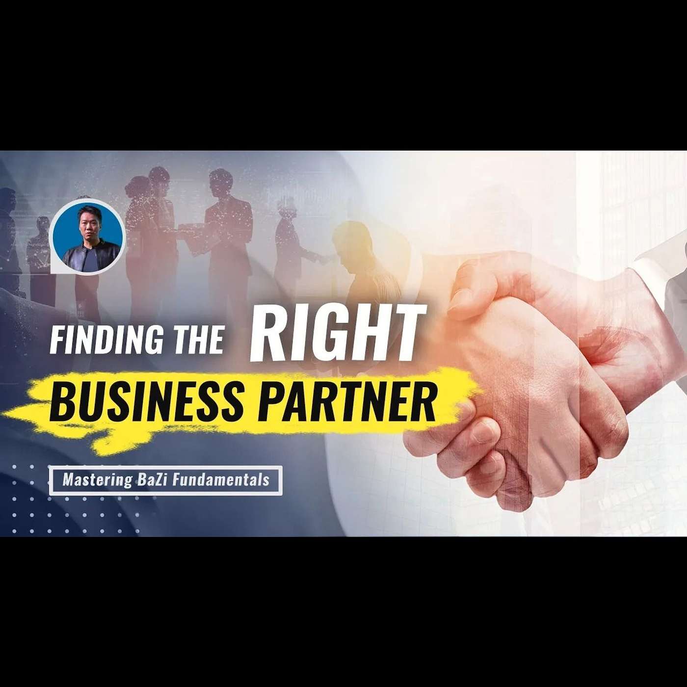 How To Find the Right Business Partner | Mastering BaZi Fundamentals