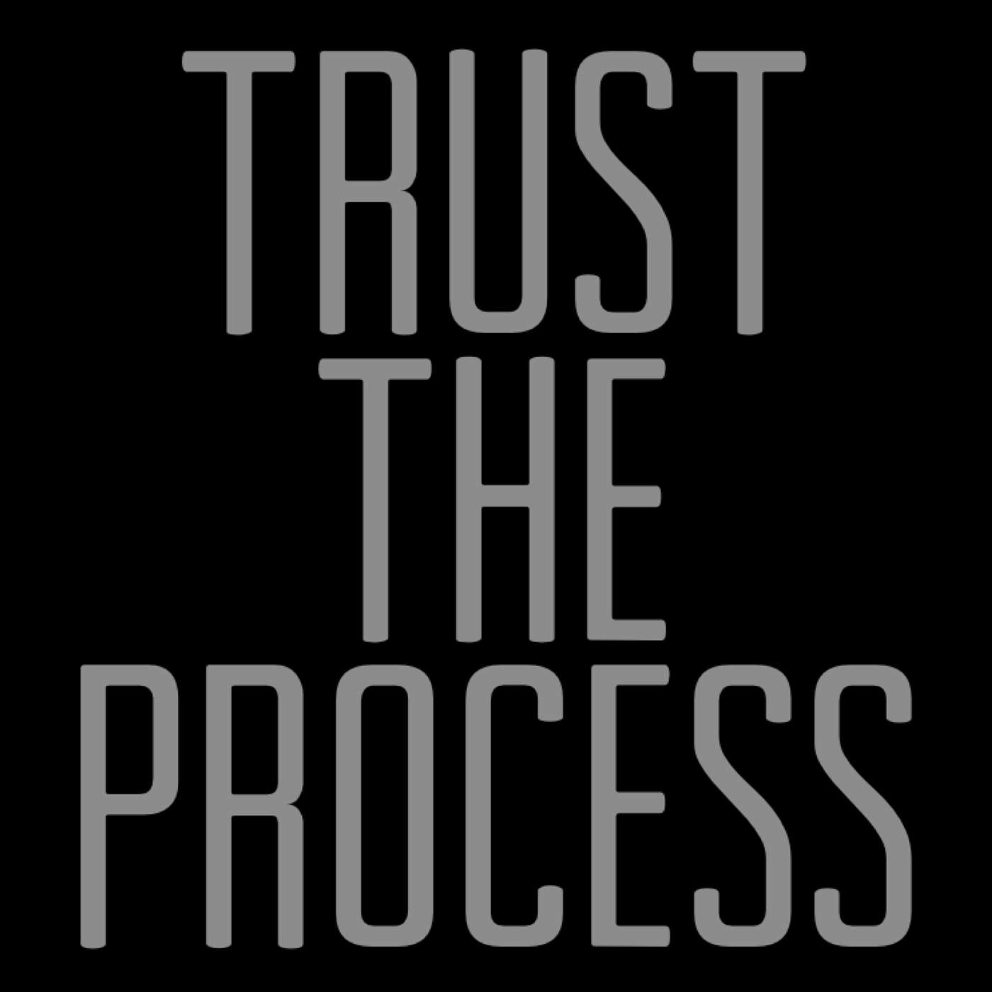 Trust The Process