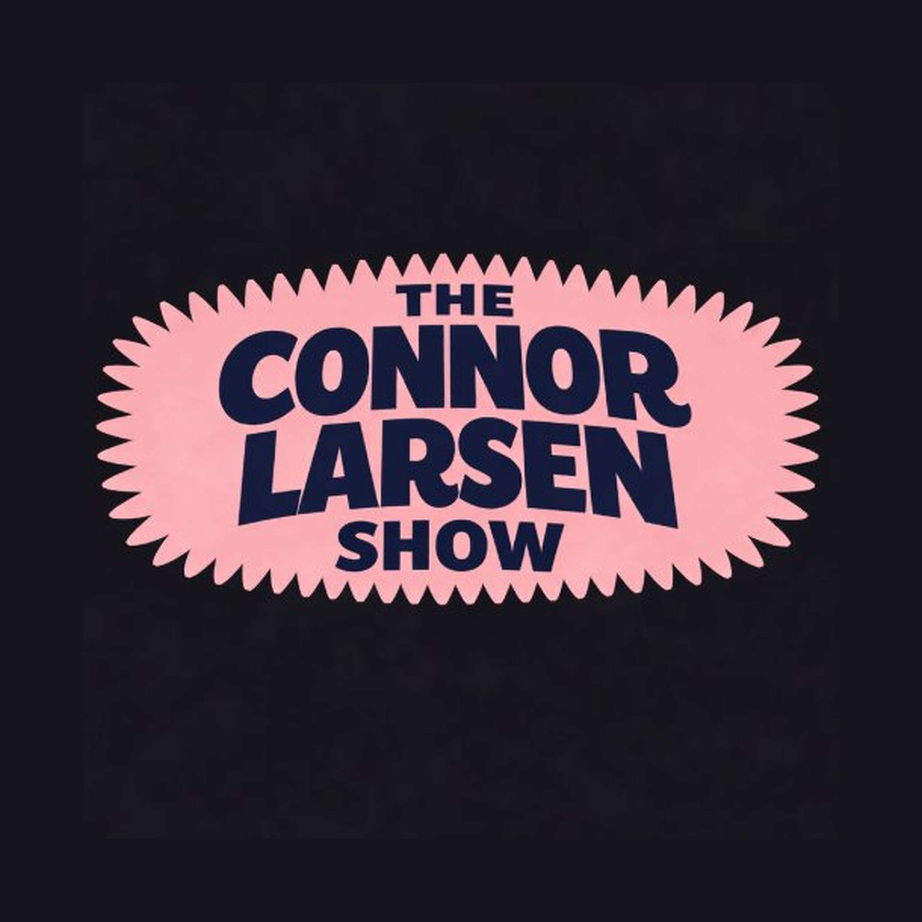 The Connor Larsen Show
