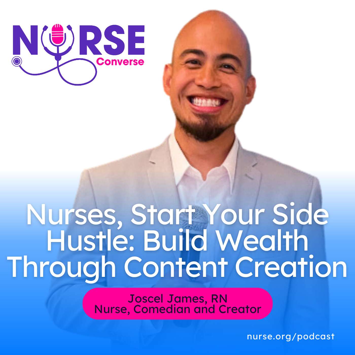 Nurses, Start Your Side Hustle: Build Wealth Through Content Creation (With Joscel James, RN)