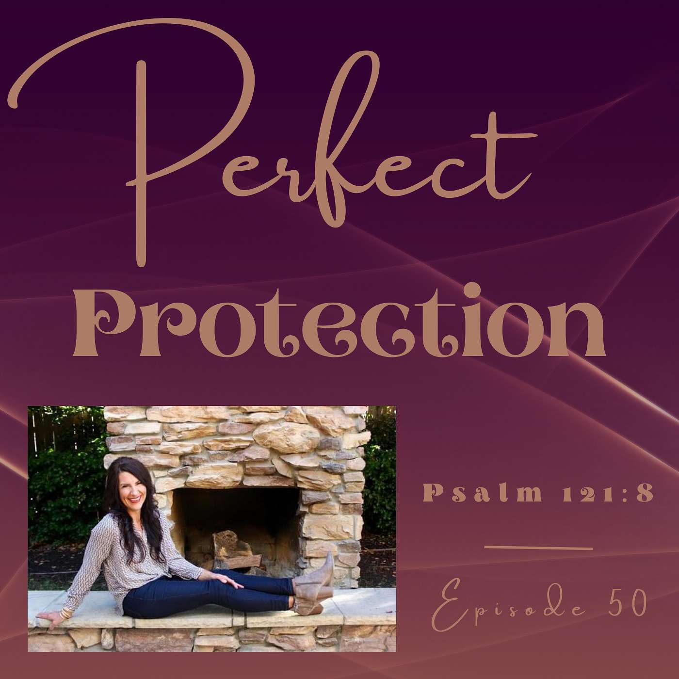 Perfect Protection: Psalm 121:8 | Episode 50