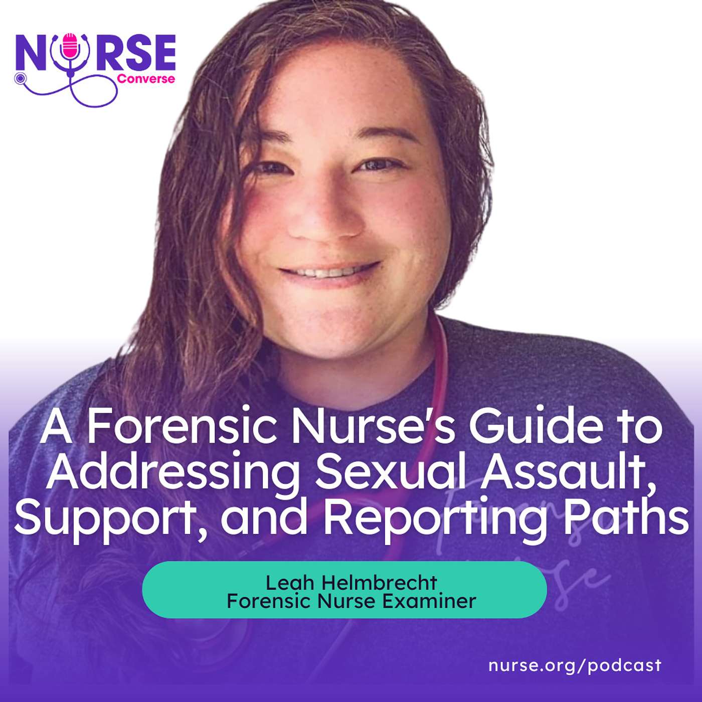 A Forensic Nurse's Guide to Addressing Sexual Assault, Support, and Reporting Paths